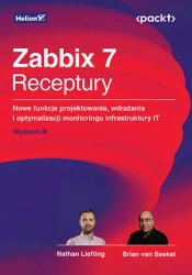 Zabbix 7. Receptury. Nowe funkcje projektowania - Nathan Liefting, Brian Van Baekel, Alexei Vladish