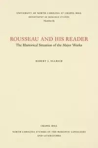 Rousseau and His Reader - Robert J. Ellrich