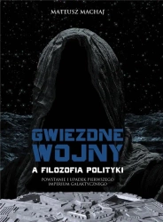 Gwiezdne wojny a filozofia polityki - Mateusz Machaj