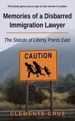 Memories of a Disbarred Immigration Lawyer - Cruz Clemente