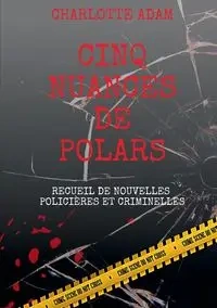 Cinq nuances de polars - Adam Charlotte