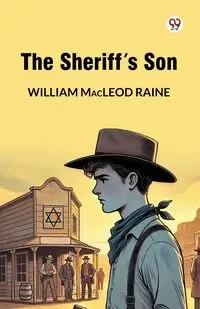 The Sheriff's Son - William Raine Macleod