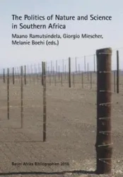 The Politics of Nature and Science in Southern Africa - Ramutsindela Maano