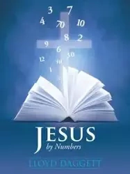 Jesus by Numbers - Lloyd Daggett