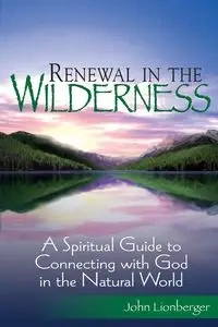 Renewal in the Wilderness - John Lionberger MDiv