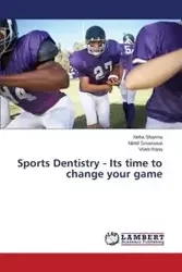 Sports Dentistry - Its time to change your game - Sharma Neha