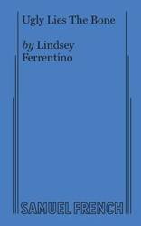 Ugly Lies the Bone - Lindsey Ferrentino