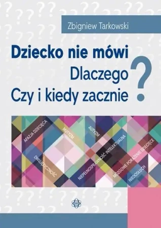 Dziecko nie mówi. Dlaczego? Czy i kiedy zacznie? - Zbigniew Tarkowski