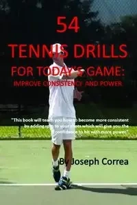 54 Tennis Drills for Today's Game - Joseph Correa