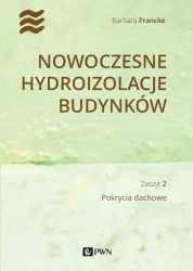 Nowoczesne hydroizolacje budynków cz.2 pokrycia... - Barbara Francke