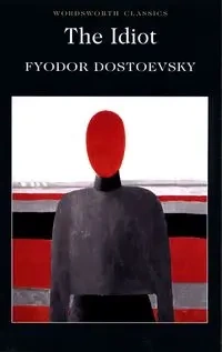 The Idiot. Wordsworth Classics wer. angielska - Fyodor Dostoevsky