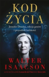 Kod życia. Jennifer Doudna, edycja genów.. - Walter Isaacson