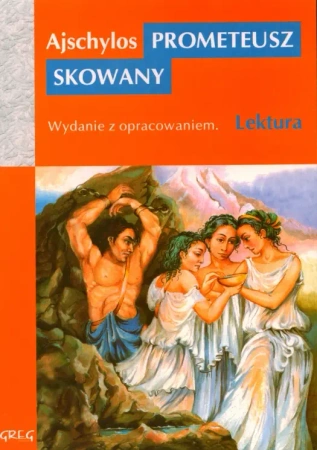 Prometeusz skowany z opracowaniem - Ajschylos
