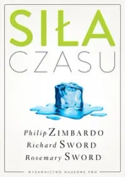 Siła czasu - Philip G. Zimbardo, Richard M. Sword, K.M. Sword