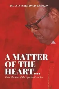 A Matter of the Heart... - Johnson Sylvester Davis Dr.