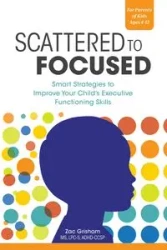 Scattered to Focused - Grisham Zac