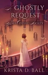 A Ghostly Request - Krista D. Ball