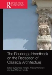 The Routledge Handbook on the Reception of Classical Architecture - Temple Nicholas