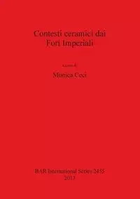 Contesti ceramici dai Fori Imperiali - Ceci Monica
