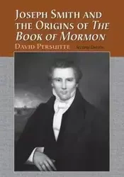 Joseph Smith and the Origins of The Book of Mormon, 2d ed. - David Persuitte