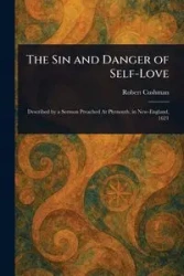 The Sin and Danger of Self-Love - Robert Cushman