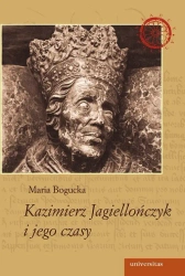 eBook Kazimierz Jagiellończyk i jego czasy - Maria Bogucka