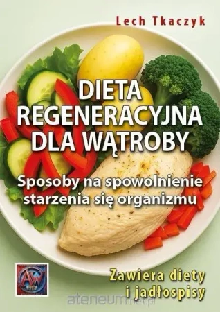 Dieta regeneracyjna dla wątroby - Lech Tkaczyk