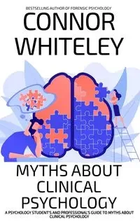 Myths About Clinical Psychology - Whiteley Connor