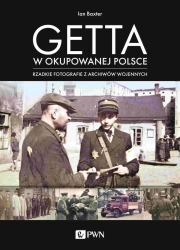 Getta w okupowanej Polsce. Rzadkie fotografie z archiwów wojennych - Ian Baxter