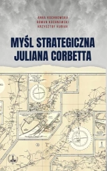 Myśl strategiczna Juliana Corbetta - Anna Kochnowska, Roman Kochnowski, Krzysztof Kubi