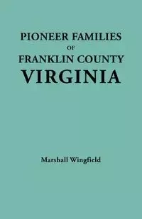 Pioneer Families of Franklin County, Virginia - Marshall Wingfield