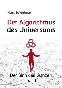 Der Algorithmus des Universums - Schörshusen Horst