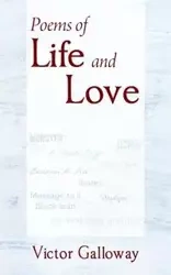 Poems of Life and Love - Victor Galloway