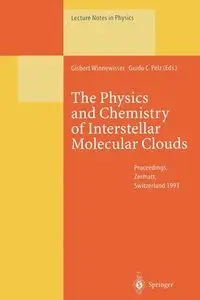 The Physics and Chemistry of Interstellar Molecular Clouds - Winnewisser Gisbert