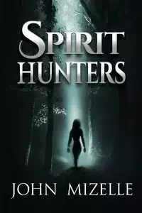 SPIRIT HUNTERS - John Mizelle