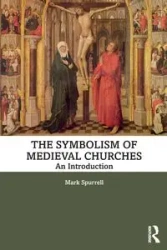 The Symbolism of Medieval Churches - Mark Spurrell
