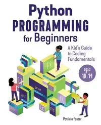 Python Programming for Beginners - Foster Patricia