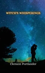 Witch's Whisperings - Clement Portlander