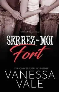 Serrez-moi fort - Vanessa Vale