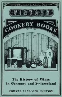 The History of Wines in Germany and Switzerland - Emerson Edward Randolph