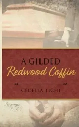 A Gilded Redwood Coffin - Cecelia Tichi