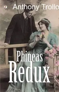 Phineas Redux - Anthony Trollope