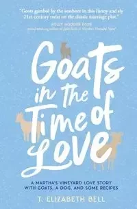 Goats in the Time of Love - Bell Elizabeth T.