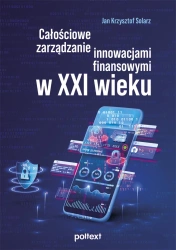 Całościowe zarządzanie innowacjami finansowymi w XXI wieku - Jan Krzysztof Solarz