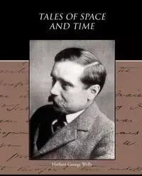 Tales of Space and Time - Herbert George Wells