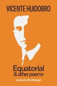 Equatorial and other poems - Vicente Huidobro