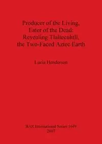 Producer of the Living, Eater of the Dead - Lucia Henderson