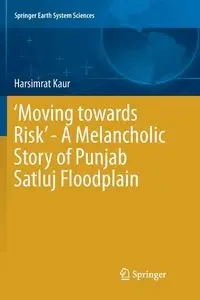 'Moving towards Risk' - A Melancholic Story of Punjab Satluj Floodplain - Kaur Harsimrat