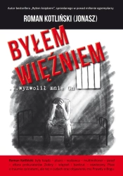 Byłem więźniem wyzwolił mnie On - Roman Jonasz ps. Kotliński