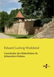 Geschichte des Ritterlichen St. Johanniter-Ordens - Wedekind Eduard Ludwig